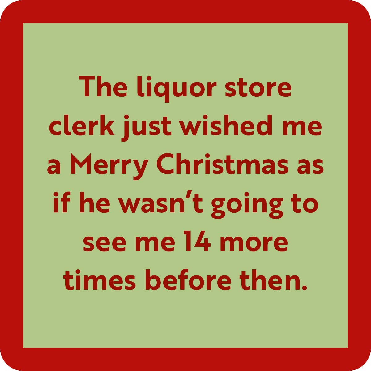 COASTER: XMASLiquor Store