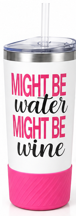 Might Be Water, Might Be Wine Tumbler
